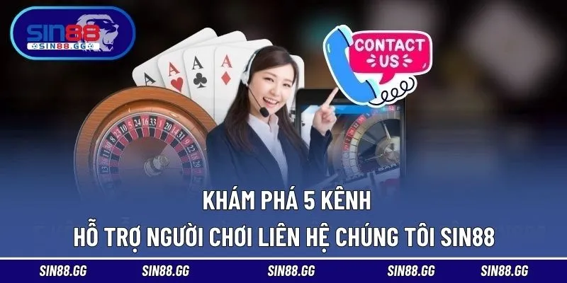 5 kênh thông tin hỗ trợ quá trình liên hệ nhanh chóng nhất