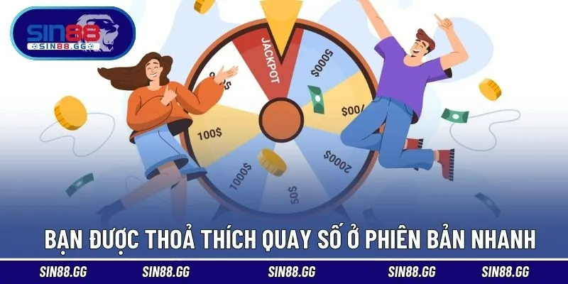 Bạn được thoả thích quay số ở phiên bản nhanh hơn 