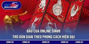 Bầu Cua Online SIN88 – Trò Dân Gian Theo Phong Cách Hiện Đại
