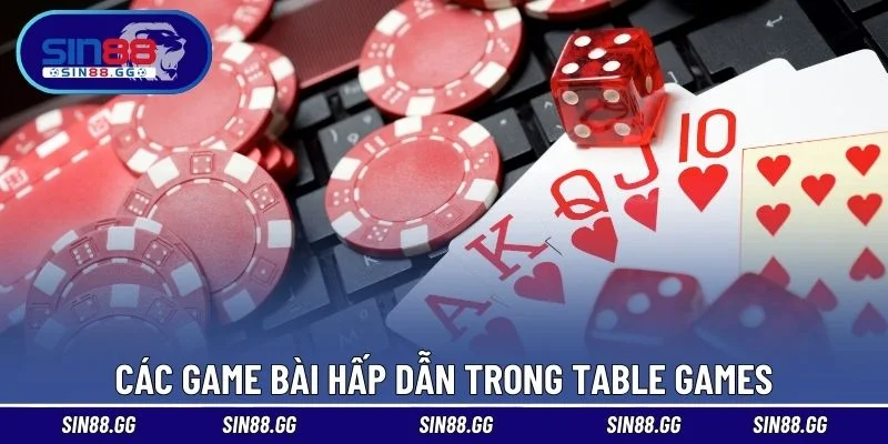 Các game bài hấp dẫn trong Table Games