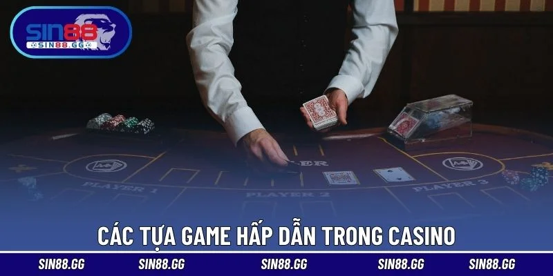 Các tựa game hấp dẫn trong casino