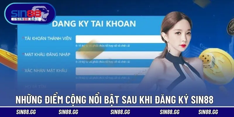Những điểm cộng nổi bật sau khi đăng ký SIN88