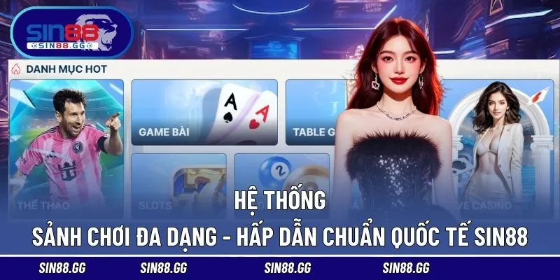 Hệ thống các sảnh chơi chất lượng, phát hành độc quyền SIN88