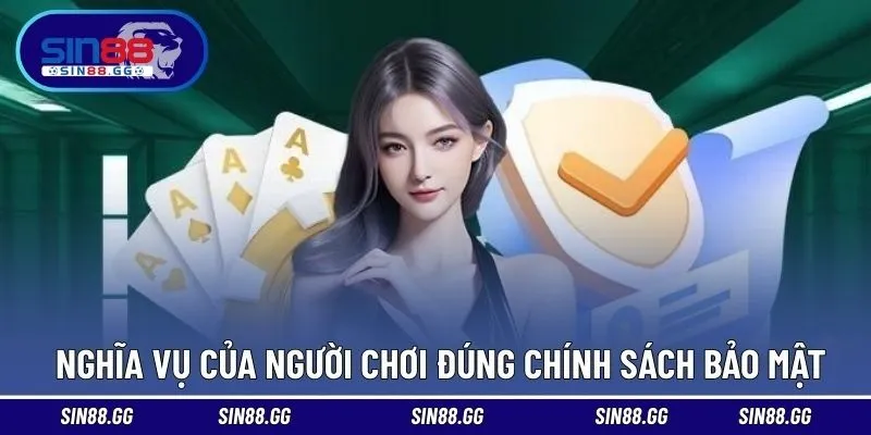 Nghĩa vụ cần tuân thủ đúng theo nội dung bảo mật nhà cái