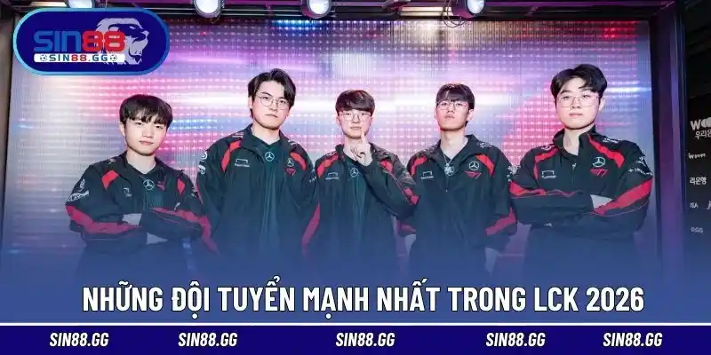 Những đội tuyển mạnh nhất trong LCK 2026
