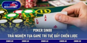 Poker SIN88 – Trải Nghiệm Tựa Game Trí Tuệ Đầy Chiến Lược
