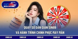 Quay Số Dân Gian SIN88 Và Hành Trình Chinh Phục May Mắn