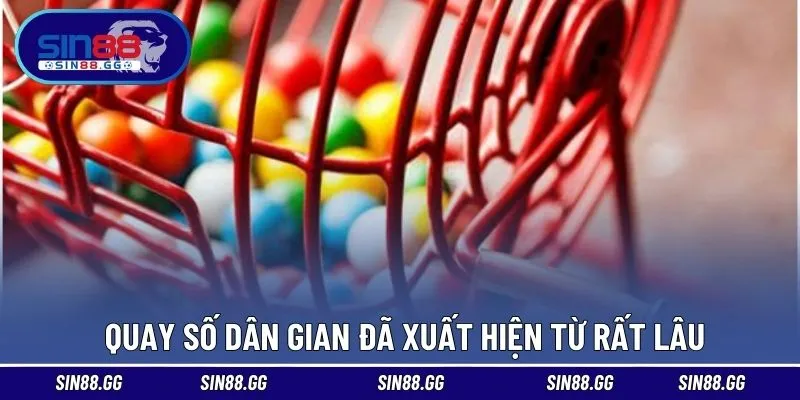 Quay số dân gian đã xuất hiện từ rất lâu 