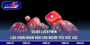 Sicbo LUCKYWIN – Lựa Chọn Hoàn Hảo Cho Người Yêu Xúc Xắc