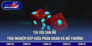 Tài Xỉu Săn Hũ – Trải Nghiệm Kép Giữa Phán Đoán Và Nổ Thưởng