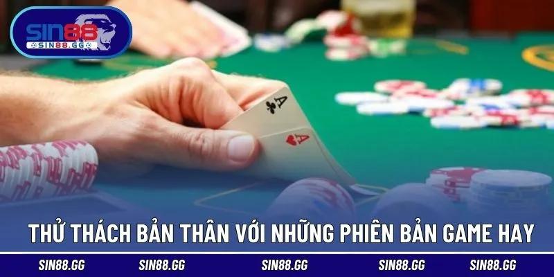 Thử thách bản thân với những phiên bản game hay 