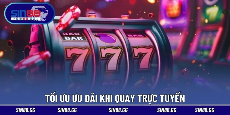 Tối ưu ưu đãi khi quay trực tuyến