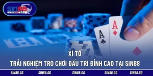 Xì Tố – Trải Nghiệm Trò Chơi Đấu Trí Đỉnh Cao Tại SIN88