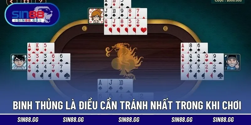 Binh thủng là điều cần tránh nhất trong khi chơi 