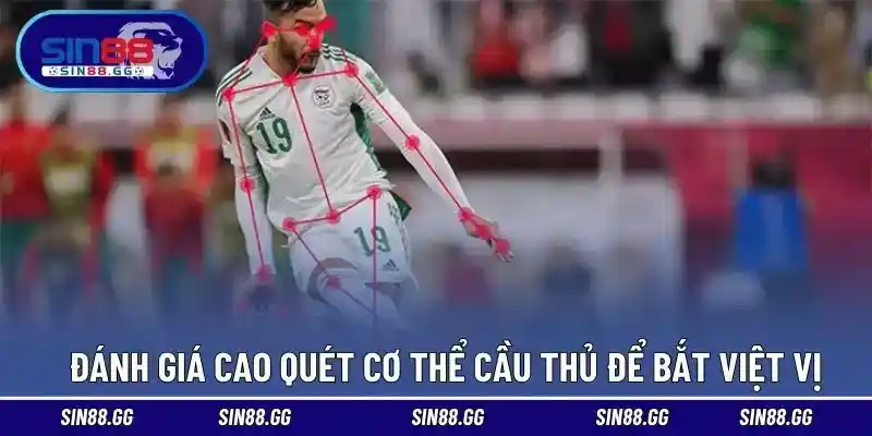 Đánh giá cao cho việc quét cơ thể cầu thủ để bắt việt vị