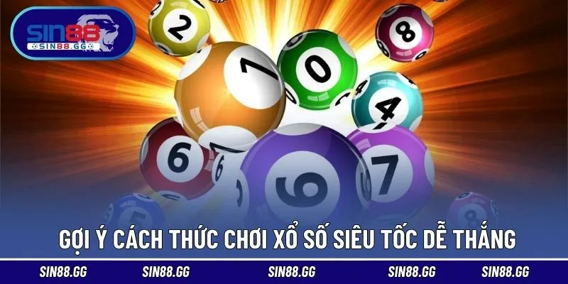 Gợi ý cách thức chơi xổ số siêu tốc dễ thắng 