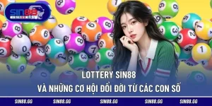 Lottery SIN88 Và Những Cơ Hội Đổi Đời Từ Các Con Số