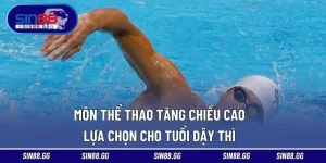 Môn Thể Thao Tăng Chiều Cao – Lựa Chọn Cho Tuổi Dậy Thì