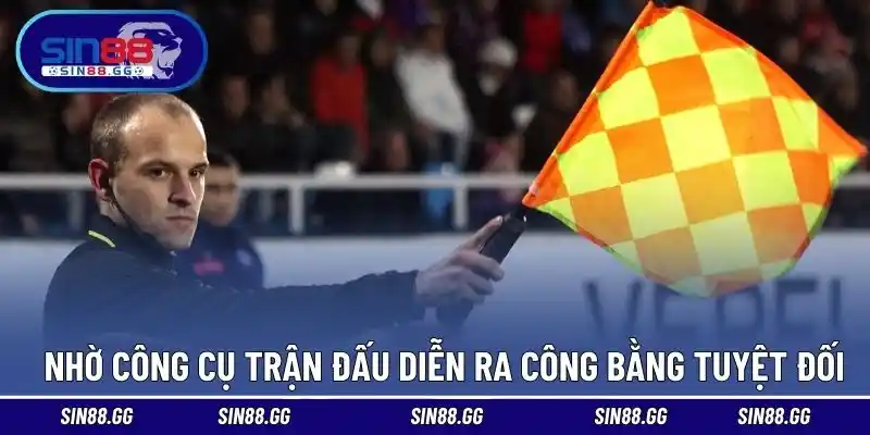 Nhờ công cụ mà trận đấu diễn ra công bằng tuyệt đối