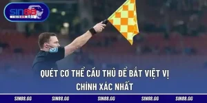 Quét Cơ Thể Cầu Thủ Để Bắt Việt Vị Chính Xác Nhất